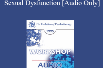 [Audio] EP95 WS36 - Broad Spectrum Treatment of Sexual Dysfunction - Joseph LoPiccolo