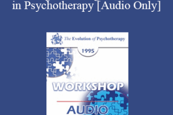 [Audio] EP95 Workshop 11 - Searching: Enlisting the Life Force in Psychotherapy - James F. T. Bugental