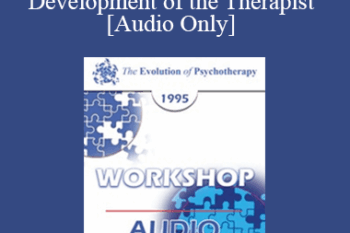 [Audio] EP95 Workshop 21 - The Personal Growth and Development of the Therapist - Jeffrey K. Zeig