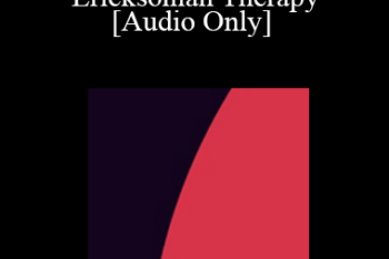[Audio] IC04 Clinical Demonstration 01 - Experiential Empathy in Ericksonian Therapy - Jeffrey Zeig