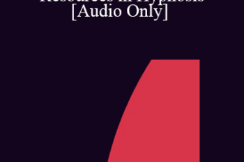 [Audio] IC04 Fundamentals of Hypnosis 04 - Accessing and Contextualizing Resources in Hypnosis - Michael Yapko