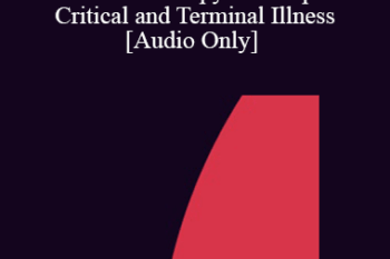 [Audio] IC04 Short Course 02 - Overcoming Barriers to Empathic but Efficient Therapy for People with Critical and Terminal Illness - Kathleen Donaghy