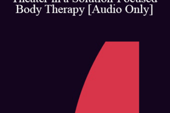 [Audio] IC04 Short Course 15 - The Utilization of Improvisational Theater in a Solution-Focused Body Therapy - Claudia Weinspach