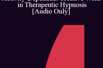 [Audio] IC04 Workshop 63 - Novel Approaches to Activity-Dependent Creative Work in Therapeutic Hypnosis - Ernest Rossi