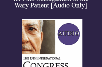 [Audio] IC19 Clinical Demonstration 06 - Introducing Mind-Body Approaches for Pain Management to the Wary Patient - Jeffrey Feldman
