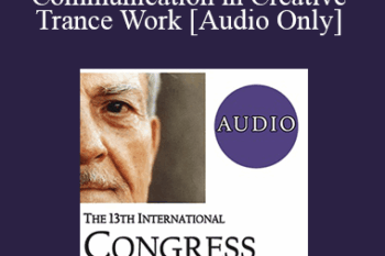 [Audio] IC19 Fundamentals of Hypnosis 06 - The Primacy of Non-Verbal Communication in Creative Trance Work - Stephen Gilligan