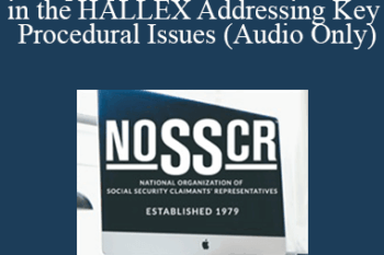 [Audio] Sarah Bohr - Keep Up With Recent Changes in the HALLEX Addressing Key Procedural Issues (Audio Only)