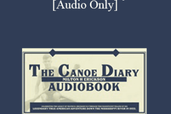 [Audio] Milton H. Erickson - The Canoe Diary: Audiobook