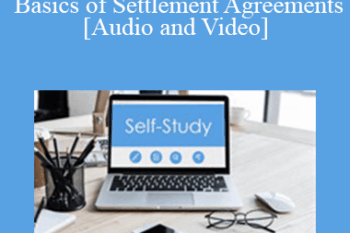 The Missouribar - 2020 Lunch Break Legal Basics: Basics of Settlement Agreements