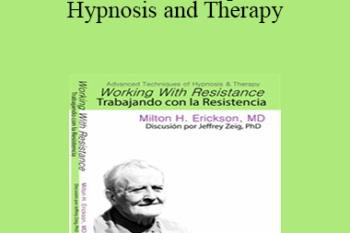 [Audio and Video] Advanced Techniques of Hypnosis and Therapy: Trabajando con la Resistencia