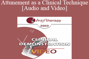 [Audio and Video] BT03 Clinical Demonstration 07 - Attunement as a Clinical Technique - Pat Love