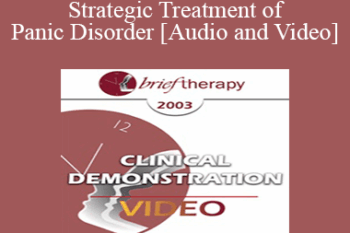 [Audio and Video] BT03 Clinical Demonstration 10 - Strategic Treatment of Panic Disorder - R. Reid Wilson