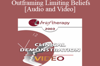 [Audio and Video] BT03 Clinical Demonstration 11 - Outframing Limiting Beliefs - Robert Dilts