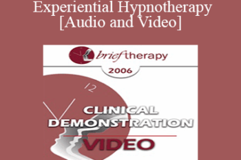 [Audio and Video] BT06 Clinical Demonstration 01 - Experiential Hypnotherapy - Jeffrey Zeig