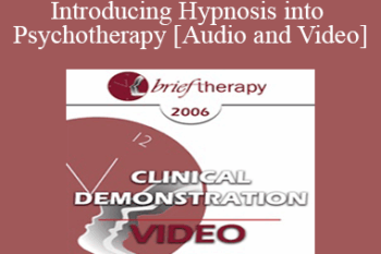 [Audio and Video] BT06 Clinical Demonstration 10 - Introducing Hypnosis into Psychotherapy - Stephen Lankton