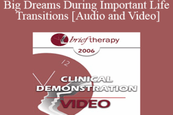 [Audio and Video] BT06 Clinical Demonstration 11 - Big Dreams During Important Life Transitions - Ernest Rossi