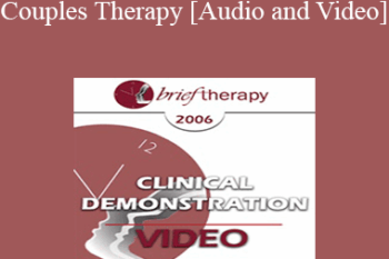 [Audio and Video] BT06 Clinical Demonstration 12 - Couples Therapy: Dismantling Negative Projections - Ellyn Bader