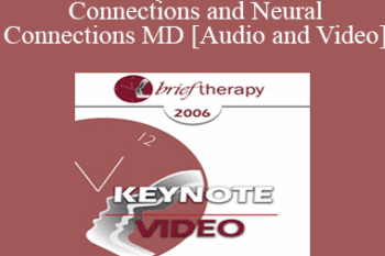 [Audio and Video] BT06 Keynote 01 - Social Connections and Neural Connections: How Promoting Neural Integration Can Make Brief Encounters into Lasting Change - Daniel Siegel