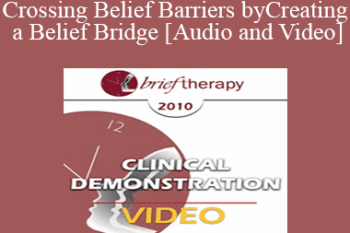 BT10 Clinical Demonstration 08 - Crossing Belief Barriers by Creating a Belief Bridge - Robert Dilts