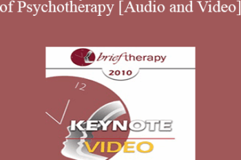 BT10 Keynote 04 - Core Tasks of Psychotherapy: What "Expert" Therapists Do - Donald Meichenbaum