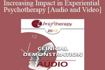 BT12 Clinical Demonstration 01 - Increasing Impact in Experiential Psychotherapy - Jeffrey Zeig