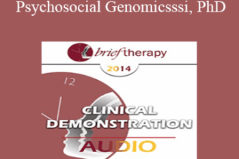 BT14 Clinical Demonstration 04 - Psychosocial Genomics: Utilizing the 4-Stage Creative Process Treating Anxiety
