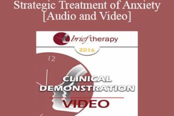 BT16 Clinical Demonstration 08 - Strategic Treatment of Anxiety - Reid Wilson