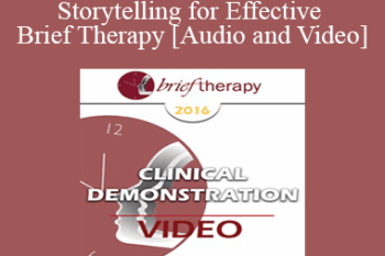 BT16 Clinical Demonstration 09 - Storytelling for Effective Brief Therapy - Bill O’Hanlon