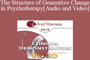 BT18 Clinical Demonstration 03 - The Structure of Generative Change in Psychotherapy - Stephen Gilligan