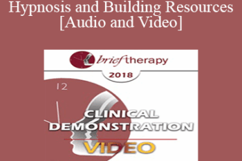 BT18 Clinical Demonstration 09 - Hypnosis and Building Resources - Michael Yapko