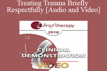 BT18 Clinical Demonstration 11 - Treating Trauma Briefly and Respectfully - Bill O'Hanlon