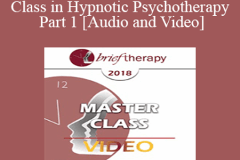 BT18 Master Class 01 - Master Class in Hypnotic Psychotherapy Part 1 - Michael Yapko