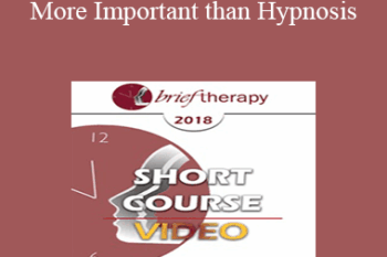 BT18 Short Course 03 - More Important than Hypnosis: Applying David Burns