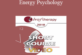 BT18 Short Course 31 - Energy Psychology: A Brief Therapy to Treat Trauma - Robert Schwarz
