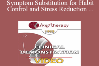 BT93 Clinical Demonstration 11 - Symptom Substitution for Habit Control and Stress Reduction - Kay Thompson