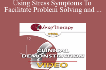 BT96 Clinical Demonstration 05 - Using Stress Symptoms To Facilitate Problem Solving and Healing - Ernest Rossi
