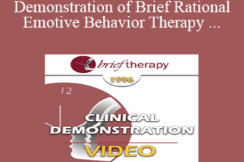 BT96 Clinical Demonstration 07 - Demonstration of Brief Rational Emotive Behavior Therapy - Albert Ellis