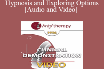 BT96 Clinical Demonstration 11 - Hypnosis and Exploring Options - Michael Yapko