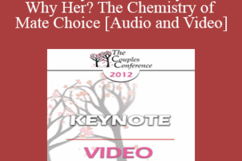 CC12 Keynote 06 - Why Him? Why Her? The Chemistry of Mate Choice - Helen Fisher