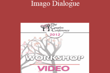 CC12 Workshop 07 - Imago Dialogue: The Listening Cure - Harville Hendrix