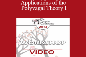 CC13 Workshop 10 - Clinical Applications of the Polyvagal Theory I: Symbiotic Regulation of the Autonomic Nervous System - Stephen Porges