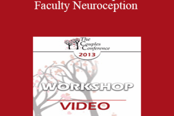 CC13 Workshop 13 - Faculty Neuroception: How Trauma Distorts Perception and Displaces Spontaneous Social Behaviors with Defensive Reactions - Stephen Porges