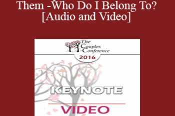 CC16 Keynote 05 - Me or We or Them - Who Do I Belong To? - Terry Real
