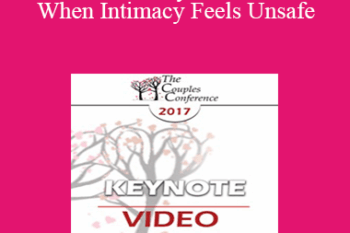 CC17 Keynote 06 - When Intimacy Feels Unsafe: Healing the Trauma Legacy in Couples Therapy - Janina Fisher