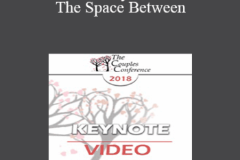 CC18 Keynote 03 - The Space Between: Where Love Happens - Harville Hendrix