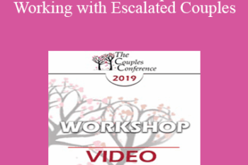 CC19 Workshop 13 - Working with Escalated Couples: Coming Home from Hell with EFT - Sue Johnson