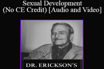 Dr. Erickson's - Orientation to Sexual Development (No CE Credit)