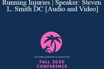 Dr. Steven Lee Smith - Evaluation & Treatment of Running Injuries | Speaker: Steven L. Smith DC