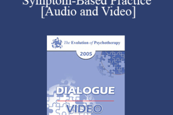 EP05 Dialogue 06 - Symptom-Based Practice - Erving Polster