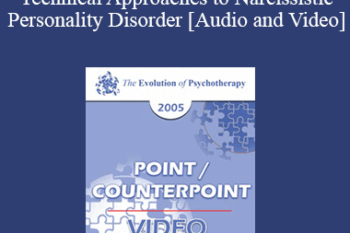 EP05 Point/Counterpoint 12 - Technical Approaches to Narcissistic Personality Disorder - Otto Kernberg